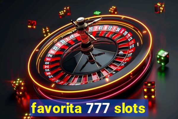 favorita 777 slots
